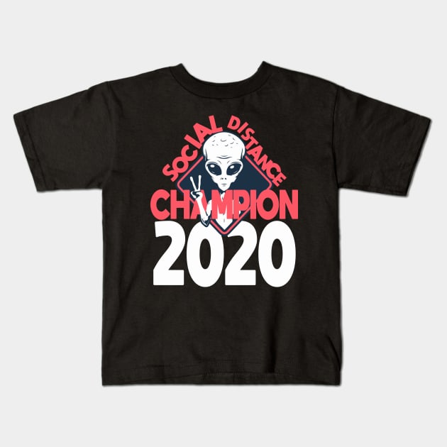 Social Distancing Champion - Alien - UFOs - 2020 Kids T-Shirt by WaltTheAdobeGuy